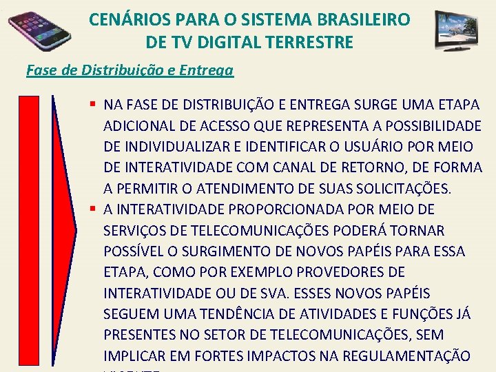 CENÁRIOS PARA O SISTEMA BRASILEIRO DE TV DIGITAL TERRESTRE Fase de Distribuição e Entrega