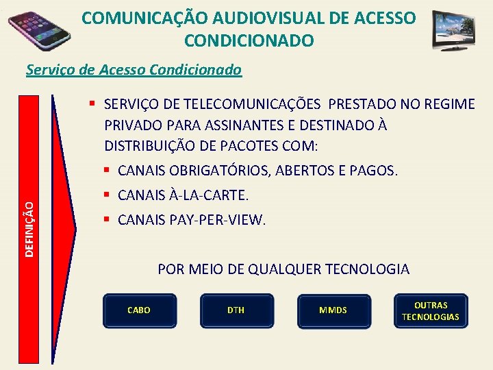 COMUNICAÇÃO AUDIOVISUAL DE ACESSO CONDICIONADO Serviço de Acesso Condicionado § SERVIÇO DE TELECOMUNICAÇÕES PRESTADO