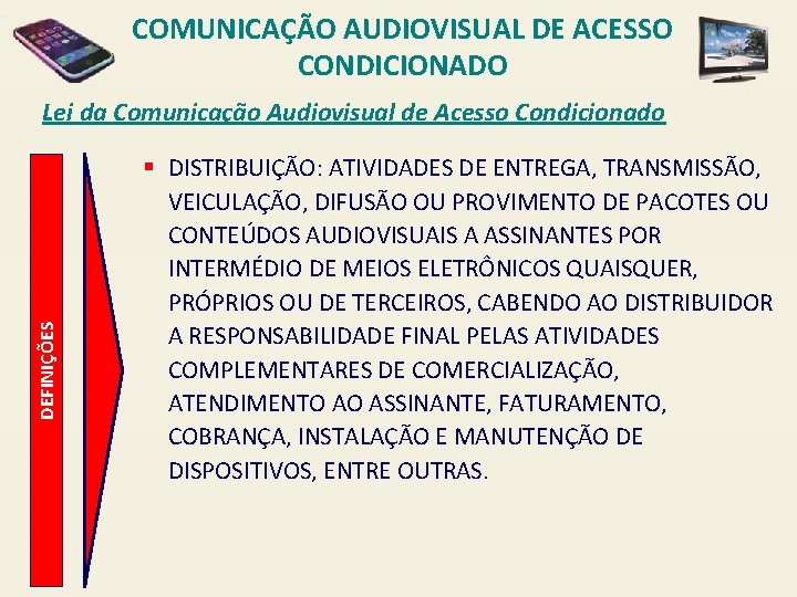 COMUNICAÇÃO AUDIOVISUAL DE ACESSO CONDICIONADO DEFINIÇÕES Lei da Comunicação Audiovisual de Acesso Condicionado §