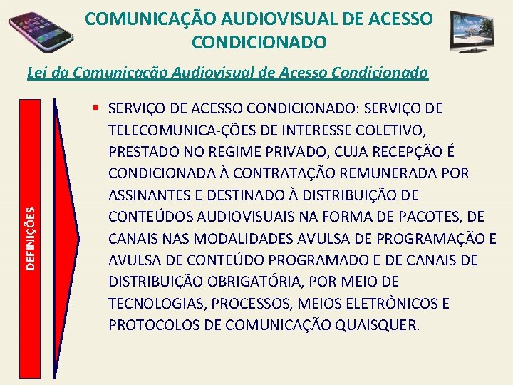 COMUNICAÇÃO AUDIOVISUAL DE ACESSO CONDICIONADO DEFINIÇÕES Lei da Comunicação Audiovisual de Acesso Condicionado §