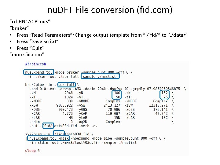 nu. DFT File conversion (fid. com) “cd HNCACB_nus” “bruker” • Press “Read Parameters”; Change