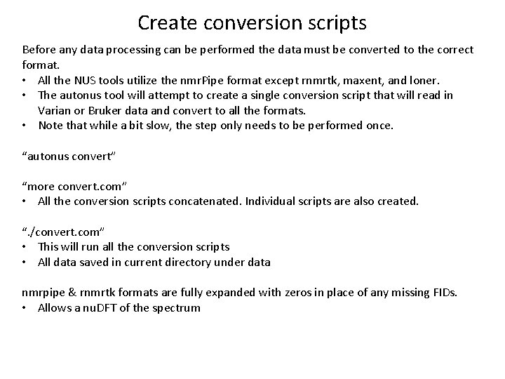 Create conversion scripts Before any data processing can be performed the data must be