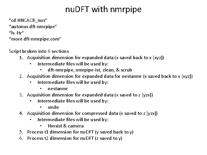 nu. DFT with nmrpipe “cd HNCACB_nus” “autonus dft-nmrpipe” “ls -ltr” “more dft-nmrpipe. com” Script