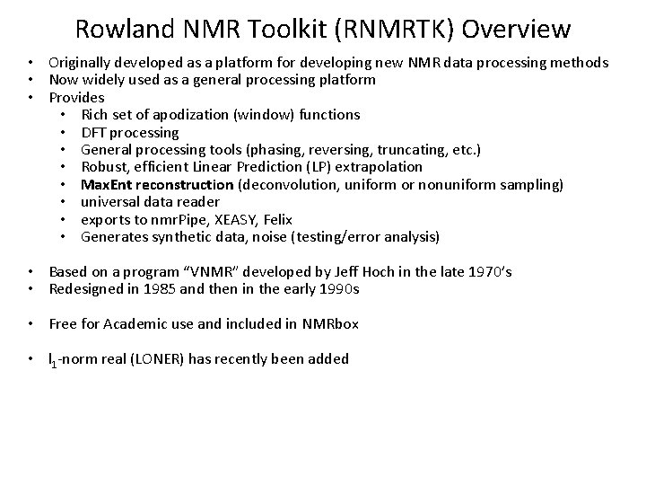 Rowland NMR Toolkit (RNMRTK) Overview • Originally developed as a platform for developing new