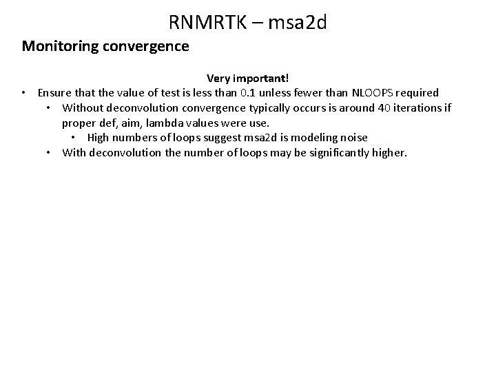 RNMRTK – msa 2 d Monitoring convergence Very important! • Ensure that the value