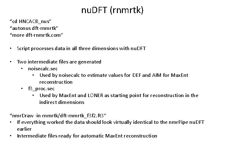 nu. DFT (rnmrtk) “cd HNCACB_nus” “autonus dft-rnmrtk” “more dft-rnmrtk. com” • Script processes data