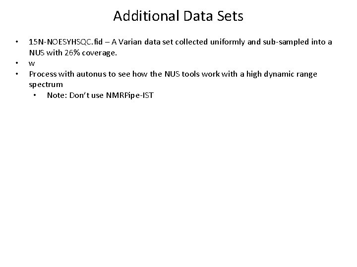 Additional Data Sets • • • 15 N-NOESYHSQC. fid – A Varian data set