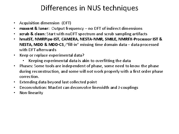 Differences in NUS techniques • • • Acquisition dimension (DFT) maxent & loner: Output