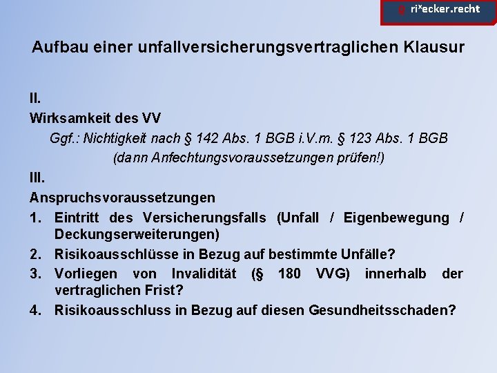 ϱ. rixecker. recht Aufbau einer unfallversicherungsvertraglichen Klausur II. Wirksamkeit des VV Ggf. : Nichtigkeit