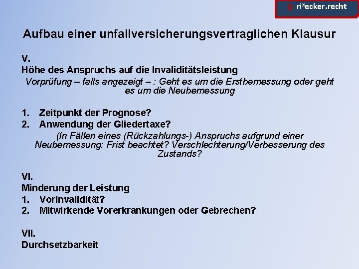 ϱ. rixecker. recht Aufbau einer unfallversicherungsvertraglichen Klausur V. Höhe des Anspruchs auf die Invaliditätsleistung