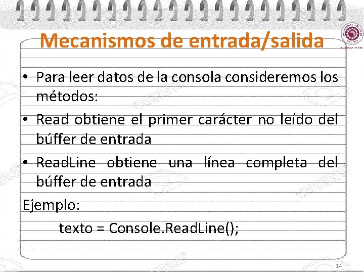 Mecanismos de entrada/salida • Para leer datos de la consola consideremos los métodos: •