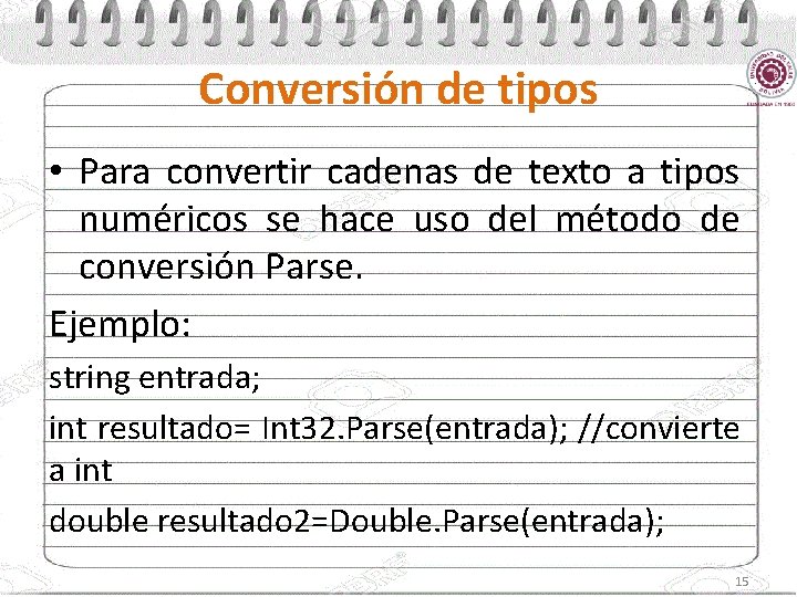 Conversión de tipos • Para convertir cadenas de texto a tipos numéricos se hace