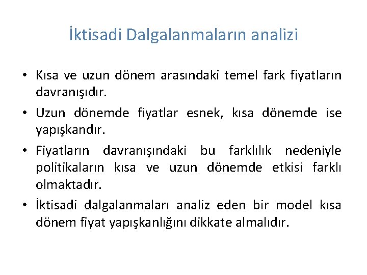 İktisadi Dalgalanmaların analizi • Kısa ve uzun dönem arasındaki temel fark fiyatların davranışıdır. •