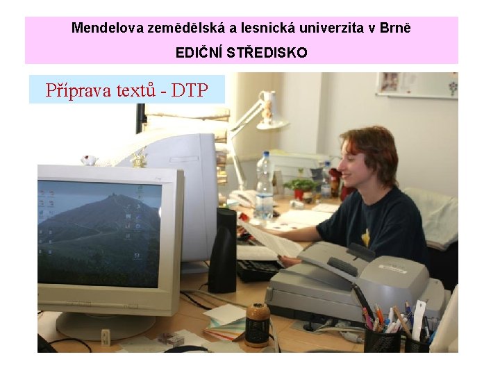 Mendelova zemědělská a lesnická univerzita v Brně EDIČNÍ STŘEDISKO Příprava textů - DTP 