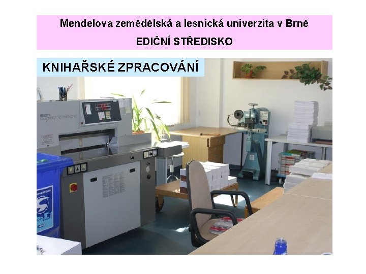 Mendelova zemědělská a lesnická univerzita v Brně EDIČNÍ STŘEDISKO KNIHAŘSKÉ ZPRACOVÁNÍ 