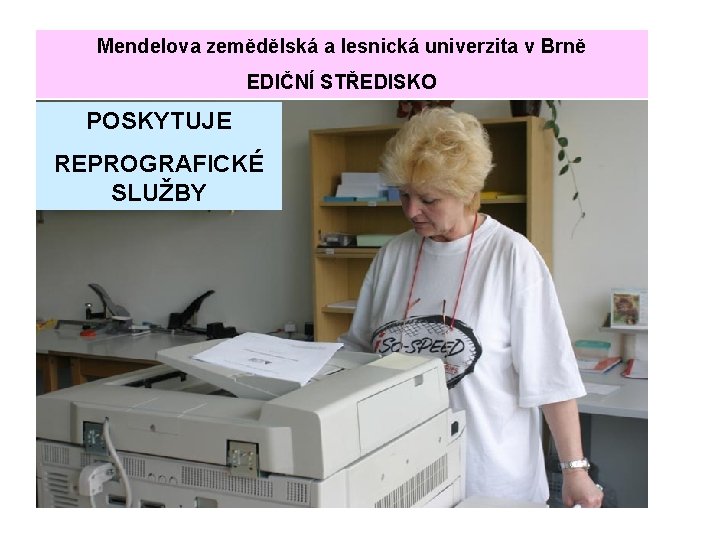 Mendelova zemědělská a lesnická univerzita v Brně EDIČNÍ STŘEDISKO POSKYTUJE REPROGRAFICKÉ SLUŽBY 