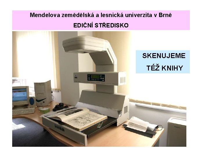 Mendelova zemědělská a lesnická univerzita v Brně EDIČNÍ STŘEDISKO SKENUJEME TÉŽ KNIHY 