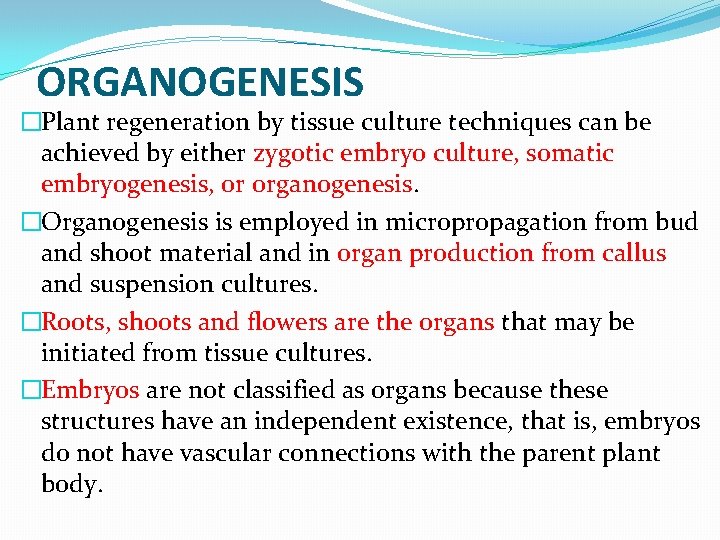 ORGANOGENESIS �Plant regeneration by tissue culture techniques can be achieved by either zygotic embryo