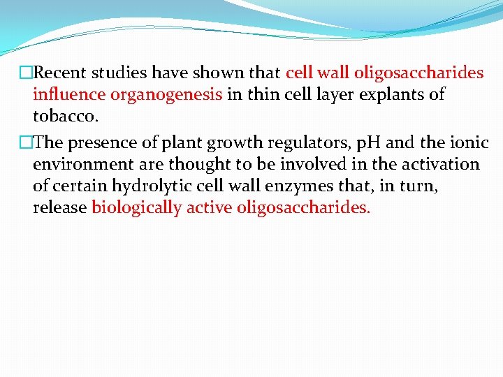 �Recent studies have shown that cell wall oligosaccharides influence organogenesis in thin cell layer