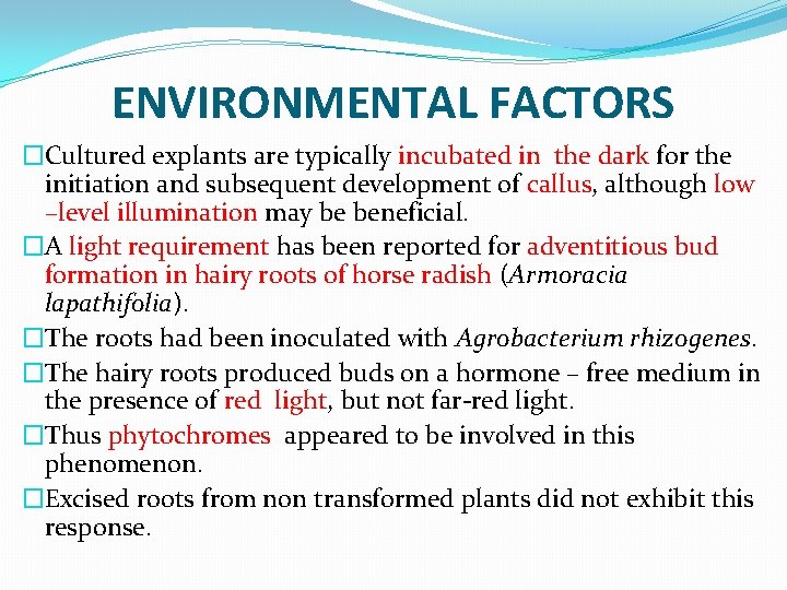 ENVIRONMENTAL FACTORS �Cultured explants are typically incubated in the dark for the initiation and