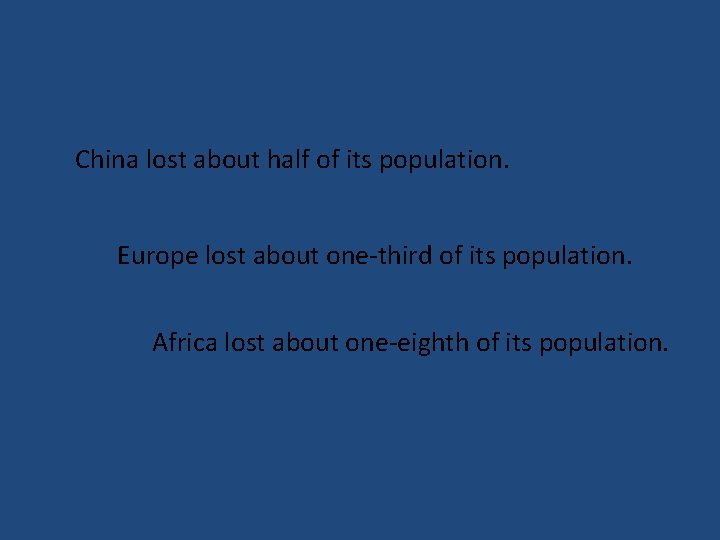 China lost about half of its population. Europe lost about one-third of its population.