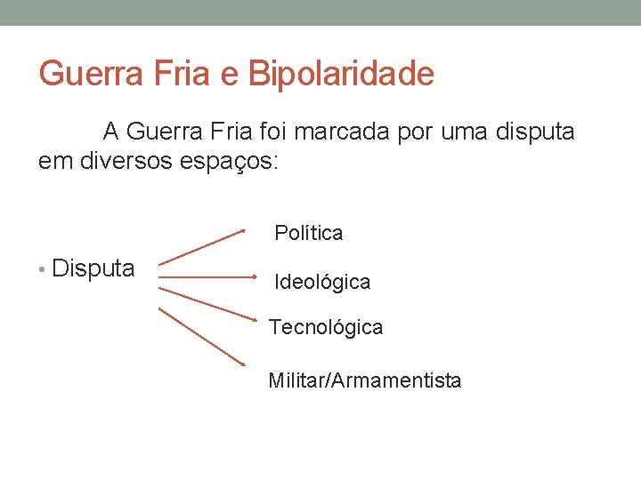 Guerra Fria e Bipolaridade A Guerra Fria foi marcada por uma disputa em diversos