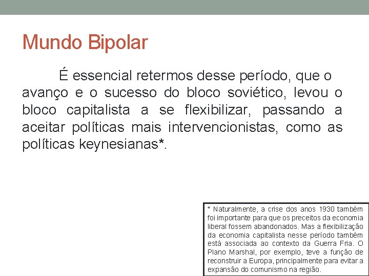 Mundo Bipolar É essencial retermos desse período, que o avanço e o sucesso do