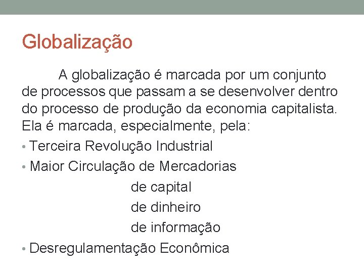 Globalização A globalização é marcada por um conjunto de processos que passam a se