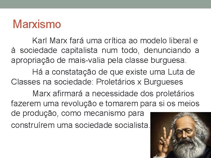 Marxismo Karl Marx fará uma crítica ao modelo liberal e à sociedade capitalista num