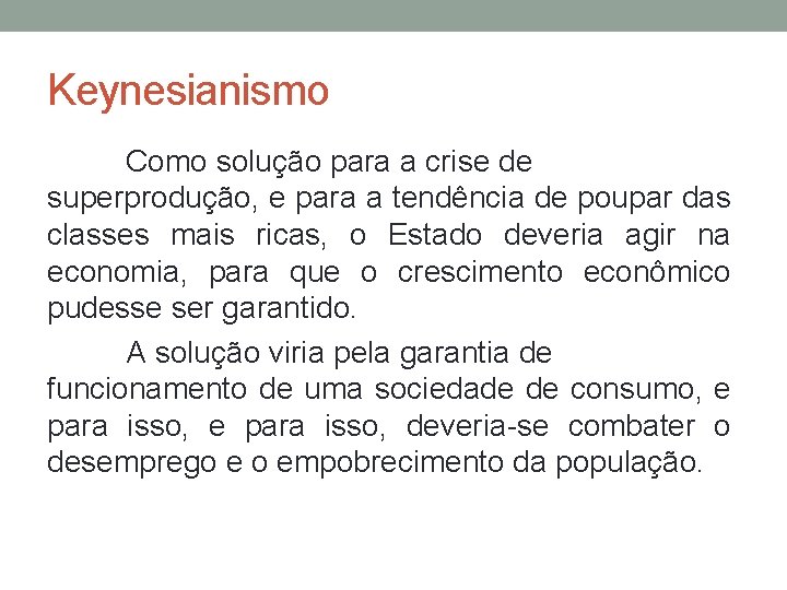 Keynesianismo Como solução para a crise de superprodução, e para a tendência de poupar