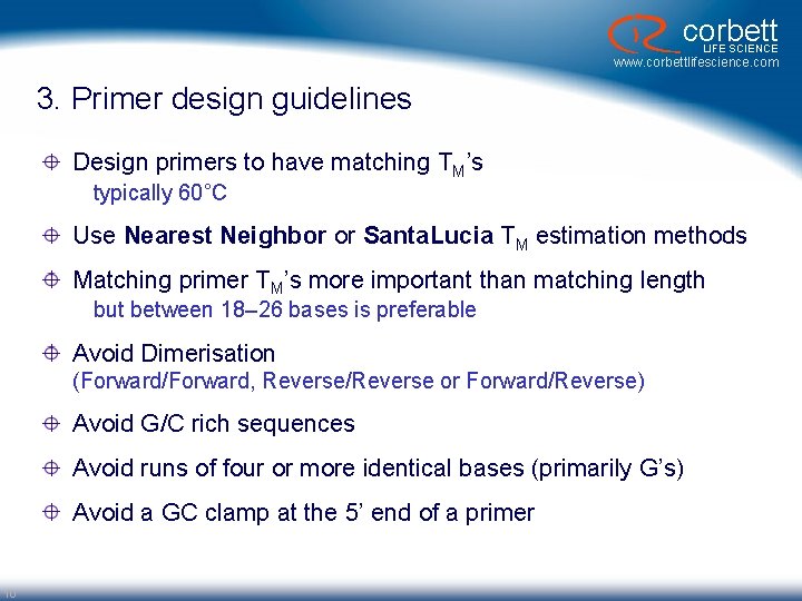 corbett LIFE SCIENCE www. corbettlifescience. com 3. Primer design guidelines Design primers to have corbett LIFE SCIENCE www. corbettlifescience. com 3. Primer design guidelines Design primers to have