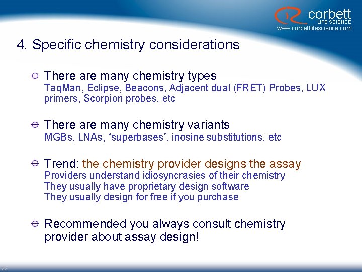 corbett LIFE SCIENCE www. corbettlifescience. com 4. Specific chemistry considerations There are many chemistry corbett LIFE SCIENCE www. corbettlifescience. com 4. Specific chemistry considerations There are many chemistry