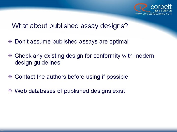 corbett LIFE SCIENCE www. corbettlifescience. com What about published assay designs? Don’t assume published corbett LIFE SCIENCE www. corbettlifescience. com What about published assay designs? Don’t assume published