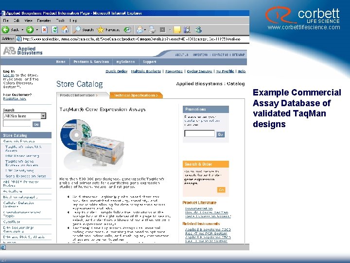corbett LIFE SCIENCE www. corbettlifescience. com Example Commercial Assay Database of validated Taq. Man corbett LIFE SCIENCE www. corbettlifescience. com Example Commercial Assay Database of validated Taq. Man
