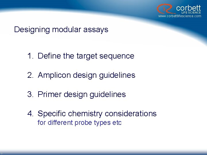 corbett LIFE SCIENCE www. corbettlifescience. com Designing modular assays 1. Define the target sequence corbett LIFE SCIENCE www. corbettlifescience. com Designing modular assays 1. Define the target sequence