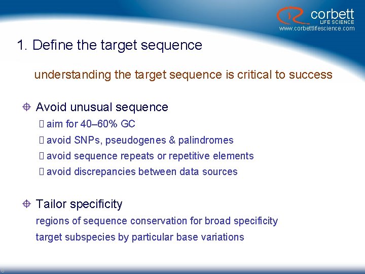 corbett LIFE SCIENCE www. corbettlifescience. com 1. Define the target sequence understanding the target corbett LIFE SCIENCE www. corbettlifescience. com 1. Define the target sequence understanding the target