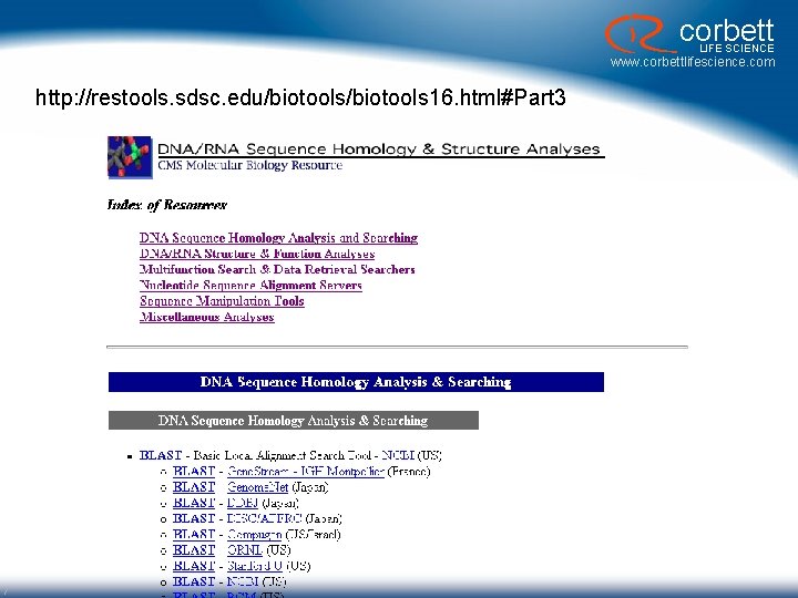 corbett LIFE SCIENCE www. corbettlifescience. com http: //restools. sdsc. edu/biotools 16. html#Part 3 7 corbett LIFE SCIENCE www. corbettlifescience. com http: //restools. sdsc. edu/biotools 16. html#Part 3 7
