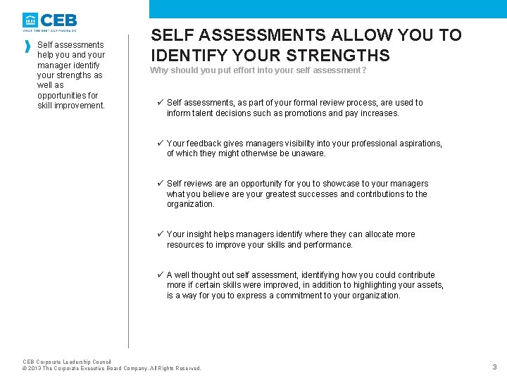 Self assessments help you and your manager identify your strengths as well as opportunities