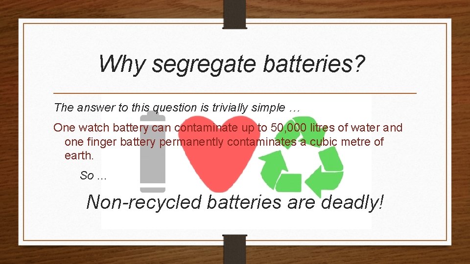Why segregate batteries? The answer to this question is trivially simple … One watch