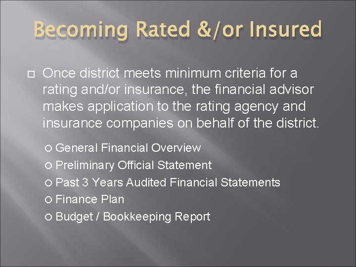 Becoming Rated &/or Insured Once district meets minimum criteria for a rating and/or insurance,