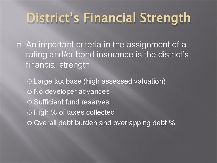 District’s Financial Strength An important criteria in the assignment of a rating and/or bond