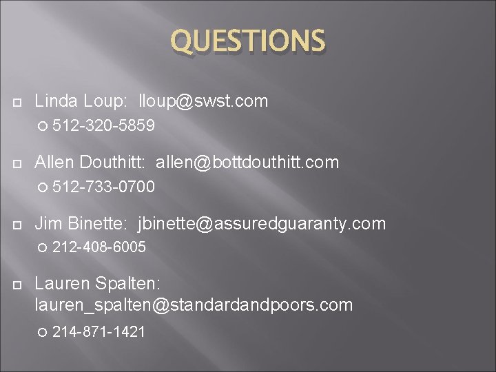 QUESTIONS Linda Loup: lloup@swst. com 512 -320 -5859 Allen Douthitt: allen@bottdouthitt. com 512 -733