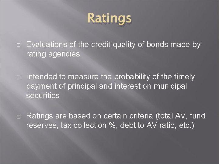 Ratings Evaluations of the credit quality of bonds made by rating agencies. Intended to