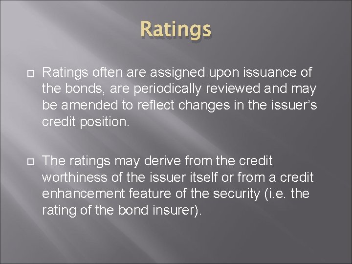 Ratings often are assigned upon issuance of the bonds, are periodically reviewed and may