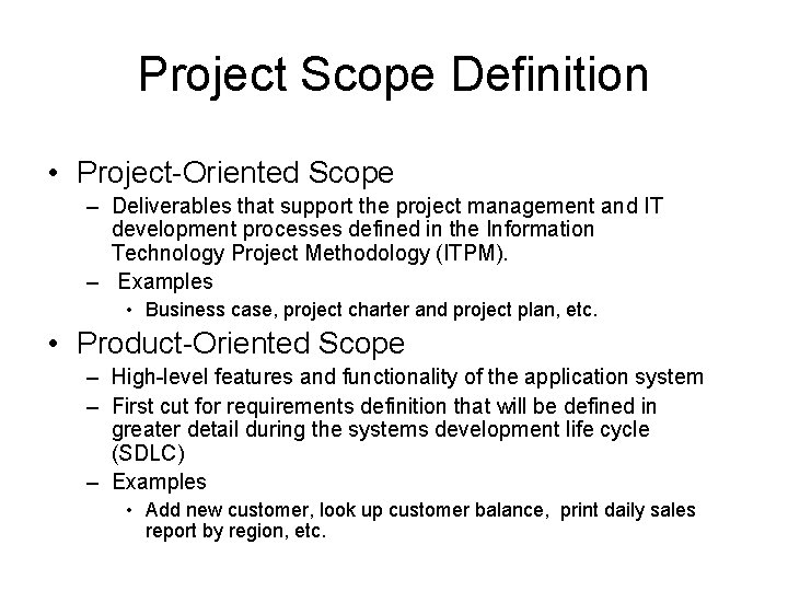 Project Scope Definition • Project-Oriented Scope – Deliverables that support the project management and