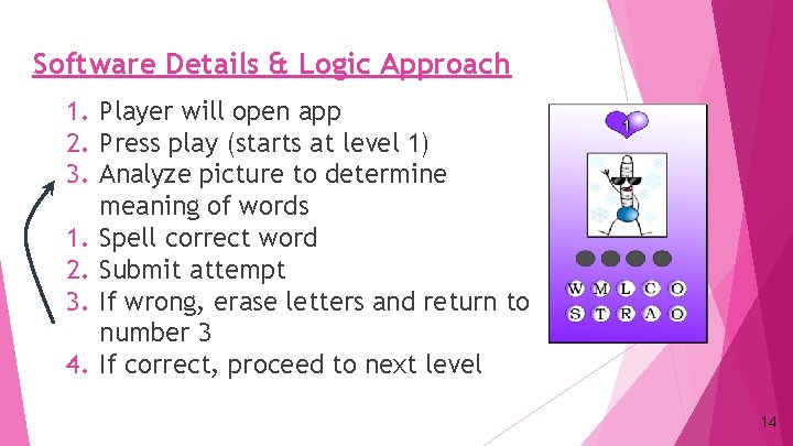 Software Details & Logic Approach 1. Player will open app 2. Press play (starts