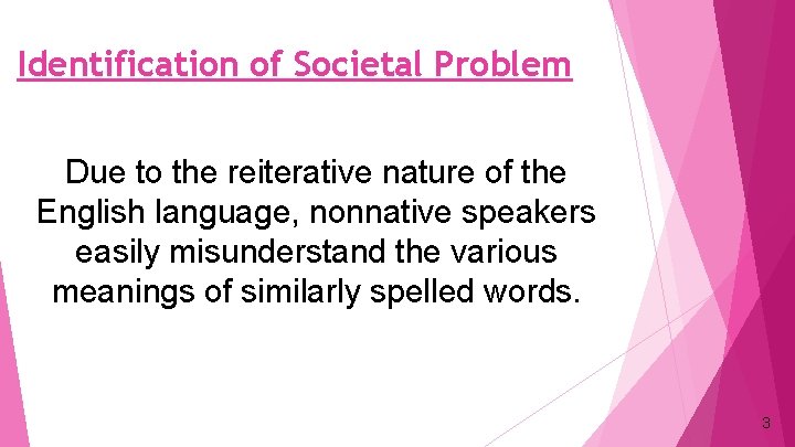 Identification of Societal Problem Due to the reiterative nature of the English language, nonnative