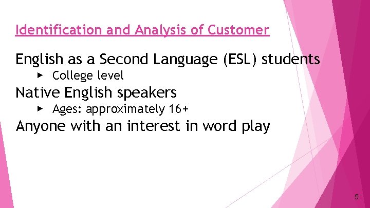 Identification and Analysis of Customer English as a Second Language (ESL) students ▶ College