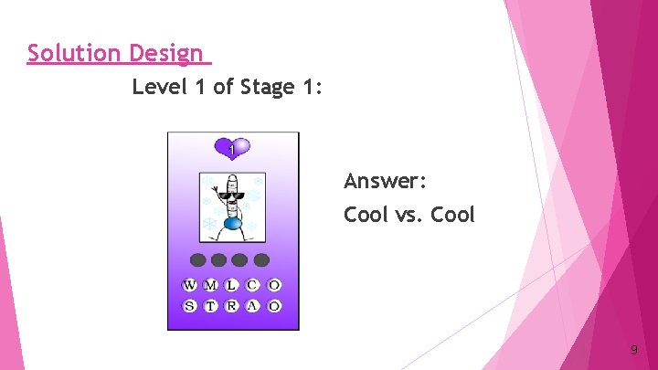 Solution Design Level 1 of Stage 1: Answer: Cool vs. Cool 9 