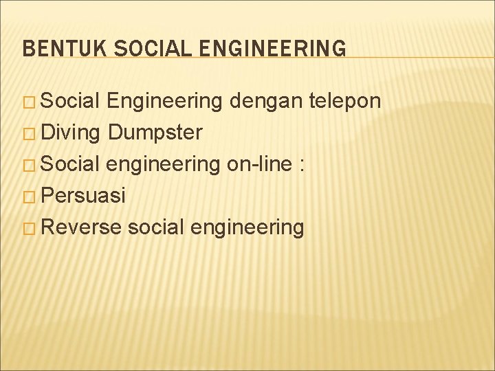 BENTUK SOCIAL ENGINEERING � Social Engineering dengan telepon � Diving Dumpster � Social engineering